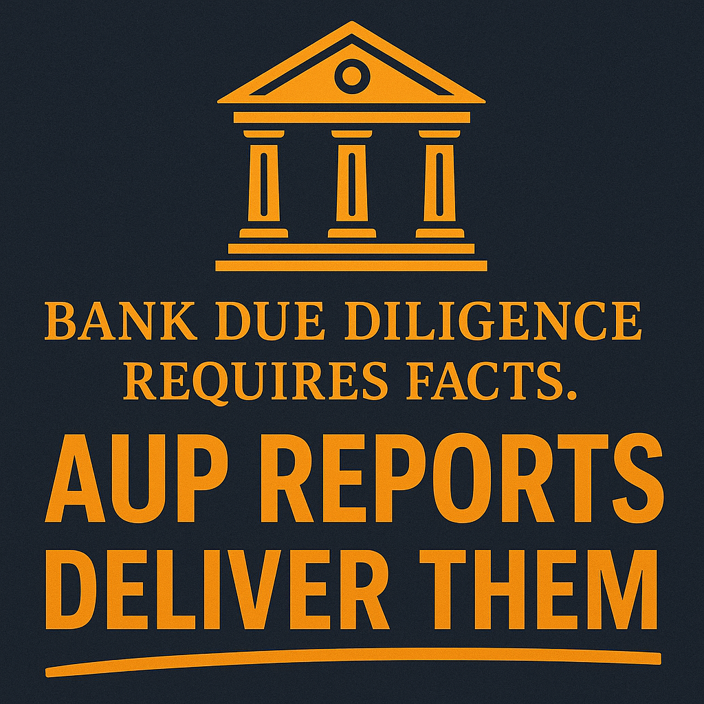 Bank Due Diligence Requires Facts – AUP Reports Deliver Them